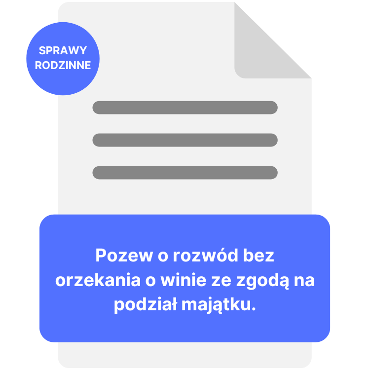 SPRAWY RODZINNE - Pozew o rozwód bez orzekania o winie ze zgodą na podział majątku
